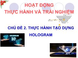 Bài giảng Toán Lớp 8 (Cánh diều) - Hoạt động thực hành và trải nghiệm - Chủ đề 2: Thực hành tạo dựng Hologram
