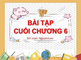 Bài giảng Toán Lớp 8 (Chân trời sáng tạo) - Bài tập cuối chương 6 - Nguyễn Lan
