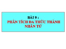 Bài giảng Toán Lớp 8 (Kết nối tri thức với cuộc sống) - Bài 9: Phân tích đa thức thành nhân tử