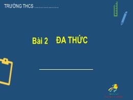Bài giảng Toán Lớp 8 (Kết nối tri thức với cuộc sống) - Chương I: Đa thức - Bài 2: Đa thức
