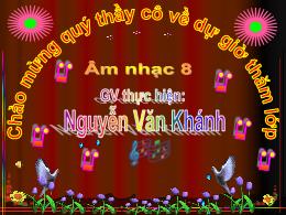 Bài giảng Âm nhạc 8 - Tiết 14: Ôn tập bài hát