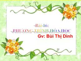 Bài giảng Hóa học 8 - Bài 16: Phương trình hó