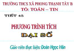 Bài giảng Toán 8 - Tiết 45: Phương trình tích