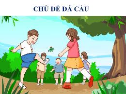 Bài giảng Giáo dục thể chất 8 - Chủ đề: Đá cầ