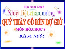 Bài giảng Hóa học 8 - Bài 36: Nước (Tiết 1)