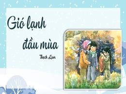 Bài giảng Ngữ văn 8 - Gió lạnh đầu mùa (Tiết 